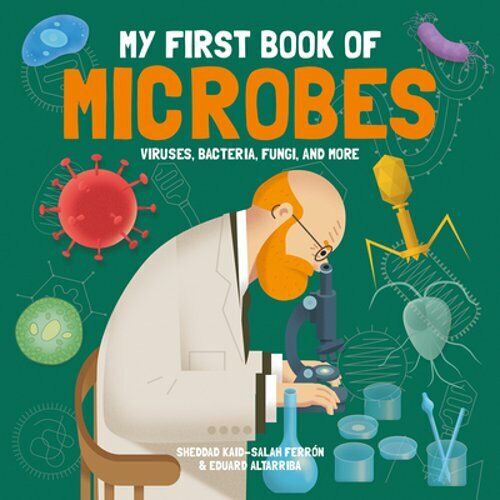 My First Book of Microbes: Viruses, Bacteria, Fungi and More by Ferr n: New