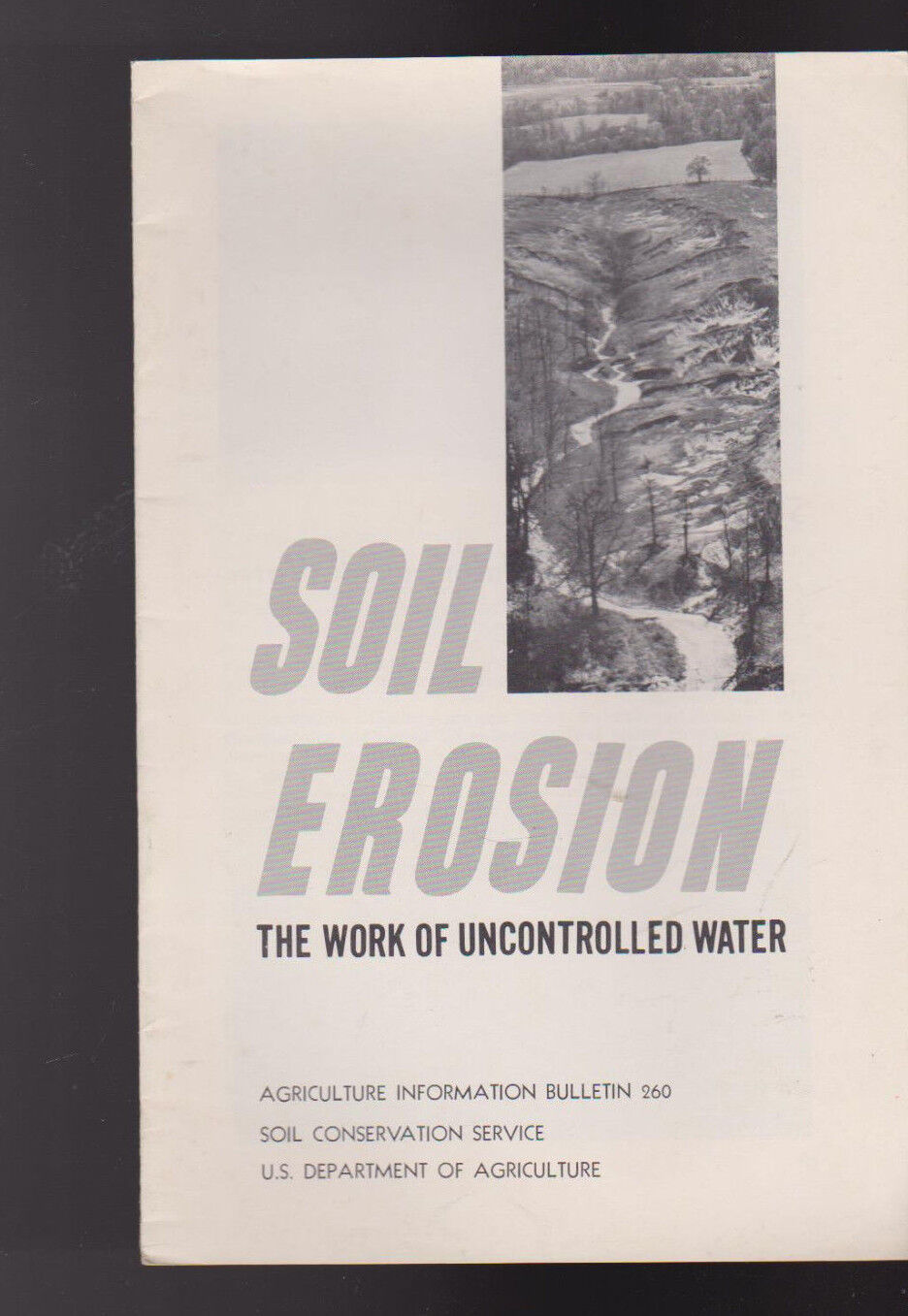 Soil Erosion the Work of Uncontrolled Water 1962 Agriculture Info Bulletin 260