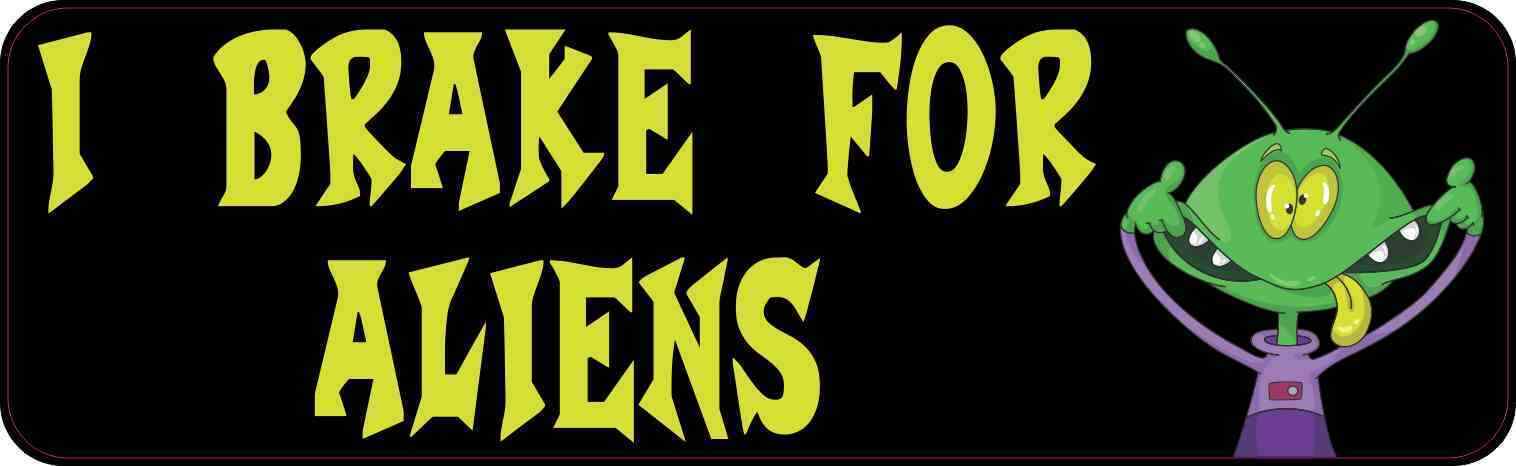 10X3 I Brake for Aliens Bumper Sticker Vinyl Funny Car Truck Decal Sign Stickers