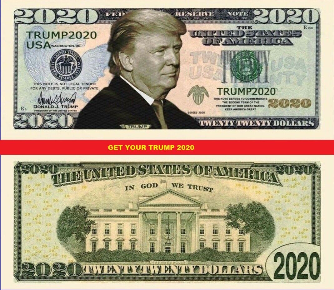 Donald Trump 2020 Dollar Bill MAGA Novelty Funny Money -BUY ONE, GET TWO 