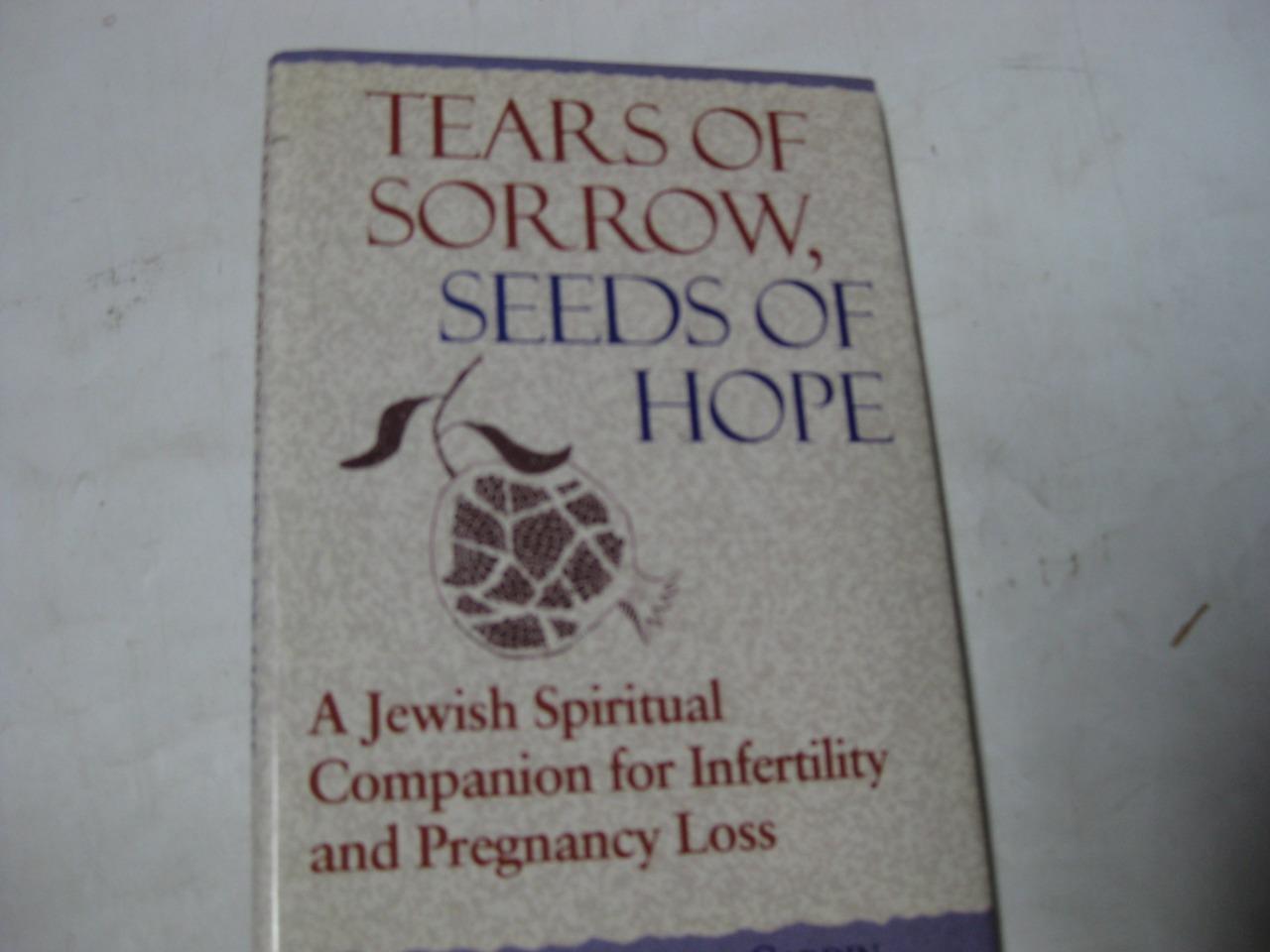 Tears of Sorrow, Seeds of Hope: A Jewish Spiritual Companion for Infertility