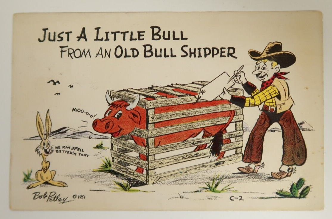 Just A Little From An Old Bull Shipper Vintage Postcard Bob Pettey 1951