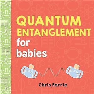 Quantum Entanglement for Babies, Hardcover by Ferrie, Chris, Like New Used, F...