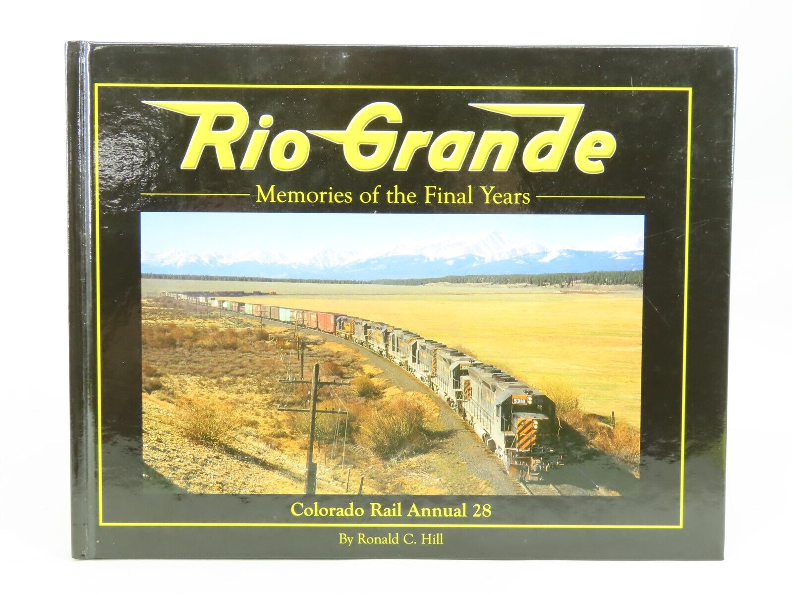 Rio Grande - Memories of the Final Years Colorado Rail Annual 28 by Hill ©2007