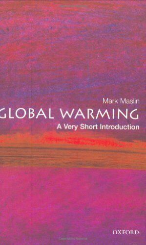 Global Warming: A Very Short Introduction By Mark Maslin. 978019