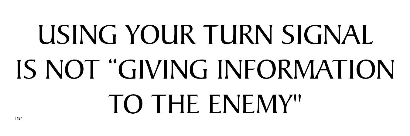 Using Your Turn Signal is not Giving Info to the Enemy Decal Bumper Sticker T187