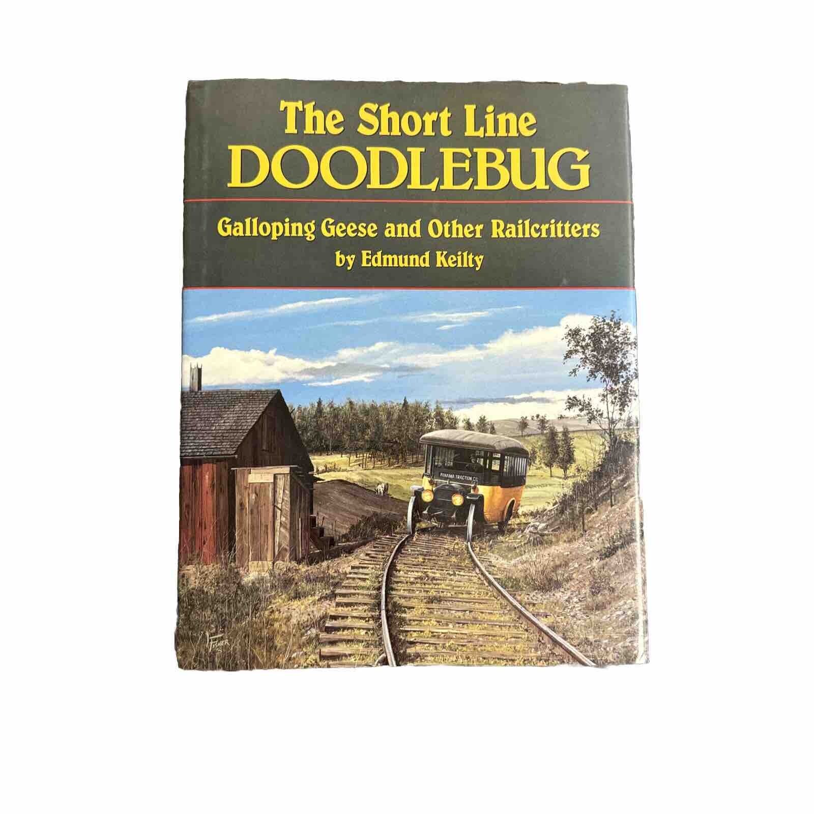 The Short Line Doodlebug Galloping Geese and Other Railcritters by Edmund Keilty