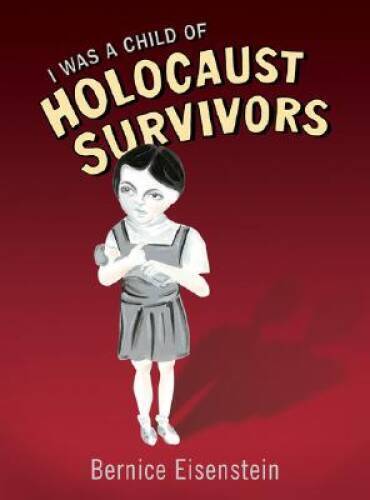 I Was a Child of Holocaust Survivors - Hardcover By Eisenstein, Bernice - GOOD
