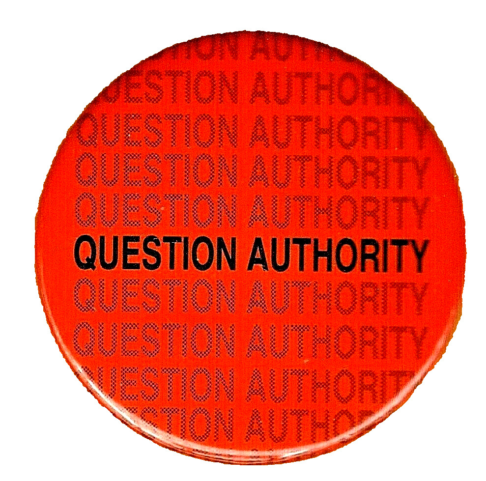 QUESTION AUTHORITY - popular 1979 anti establishment slogan button