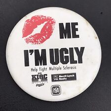 Kiss Me I’m Ugly Vintage Pin Button Pinback Right Multiple Sclerosis picture