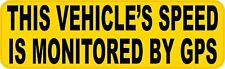 10in x 3in This Vehicles Speed Monitored by GPS Vinyl Sticker Car Bumper Decal picture