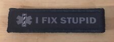 1x4 Subdued I Fix Stupid EMT Morale Patch Tactical Military Army Badge Rescue picture
