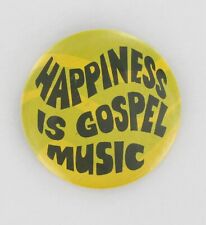Happiness Is Gospel Music 1966 Psychedelic Hippie Button Peace Movement P1423 picture