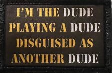 I'm The Dude Playing a Dude Tropic Thunder Morale Patch Tactical Military USA picture