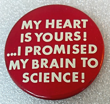 My Heart Is Yours ... I Promised My Brain To Science Hallmark Pinback Pin Button picture