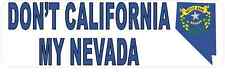 Don't California My Nevada Sticker Car Truck Vehicle Bumper Decal picture