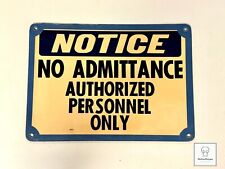Vintage NOTICE NO ADMITTANCE, AUTHORIZED PERSONNEL ONLY Metal Sign 14x10 picture