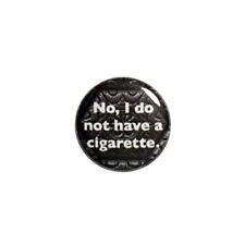 Sarcastic Button No I Do Not Have a Cigarette Backpack Jacket Pin 1 Inch 1-13 picture