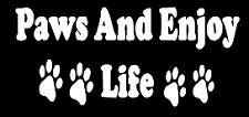 Paws and Enjoy Life vinyl decal car bumper sticker 301 picture