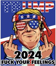 Trump 4x5 Inch Sticker Decal 2024 Made IN USA F Your Feelings Maga 2024 Sticker picture