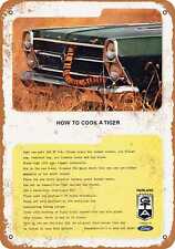 Metal Sign - 1966 Ford Fairlane How to Cook a Tiger - Vintage Look Reproduction picture
