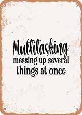Metal Sign - Multitasking Messing Up Several Things At Once - Vintage Look picture
