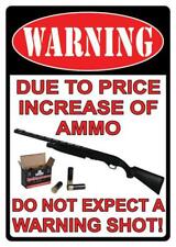 Warning Due to Price Increase of Ammo Do Not Expect a Warning Shot Tin Sign NRA picture