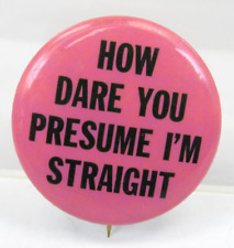 How Dare You Presume I'm Straight Vintage Button Gay Lesbian Pride LGBTQ+ Pink picture