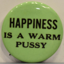 1960s Happiness Is A Warm Pussy Sexual Freedom Feminism Hippie Green Pinback picture