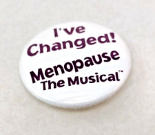 I've Changed Menopause The Musical Vintage Button Pinback 1.25 inch VGC picture