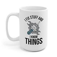 Funny I Fix Stuff and I Know Things Mechanic Technician Gift Coffee Mug picture