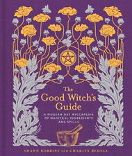 The Good Witch's Guide: A Modern-Day Wiccapedia of Magickal Ingredients & Spells picture