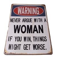 WARNING Never Argue With A Woman 8x12 Metal Wall Sign picture