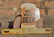 Vintage Old Antique Rare We Want Beer Ad Porcelain Enamel Sign Board Collectible picture