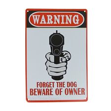Forget The Dog Beware of Owner Metal Warning Tin Sign 11 3/4 inchs picture