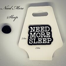 Comedy Need More Sleep Quote Pin, Replacement Back Included picture