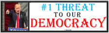 anti Trump: #1 THREAT TO OUR DEMOCRACY political bumper sticker picture