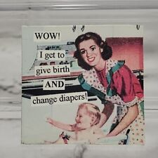 Retro Humor Homemaker Fridge Magnet WOW I Get To Give Birth AND Change Diapers  picture