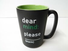 Dear Mind: Please (blank) Mug Mental Health Coffee Cup Mug Black White Green NEW picture