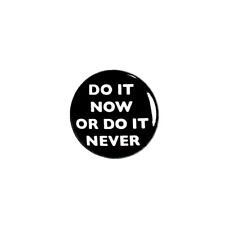 Seize The Day Button Pin Do It Now or Do It Never Cool Backpack Pin 1