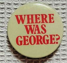 WHERE WAS GEORGE? Texas Gov. Ann Richards 1988 Dem. Convention Speech Pinback picture
