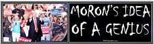 ANTI Trump: MORON'S IDEA OF A GENIUS     DURABLE bumper sticker picture