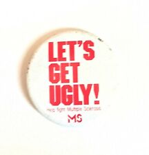Let's Get Ugly Help Fight M.S. * 2 1/8