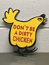 Don’t Be A Dirty Chicken Thick Metal Sign Farm Seed Feed Corn Ag Gas Oil Tractor picture