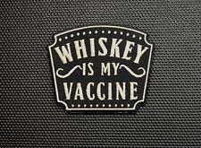 Whiskey Is My Vaccine Embroidered Morale Patch picture