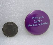 Why Yes I Am A Rocket Scientist Button Pin picture