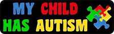 10in x 3in My Child Has Autism Bumper Sticker Car Truck Vehicle Bumper Decal picture
