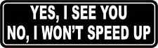10in x 3in No I Won't Speed Up Bumper Magnet Car Truck Vehicle Magnetic Sign picture