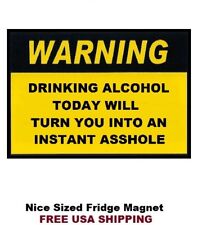 541 - Funny Alcohol Warning Ass Hole Nice Refrigerator Magnet  picture