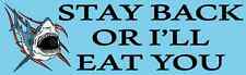 10x3 Shark Stay Back Or I'll Eat You Bumper Sticker Vinyl Decal Funny Stickers picture